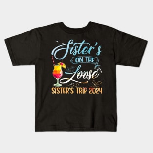 Sister's Trip 2024 Sister On The Loose Sister's Weekend Trip Kids T-Shirt